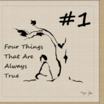 Four Things That Are Always True - #1